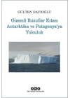 Gizemli Buzullar Kıtası Antarktika ve Patagonya’ya Yolculuk