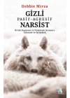 Gizli Pasif - Agresif Narsist: Örtük Duygusal ve Psikolojik İstismarı Tanımak ve İyileşmek