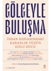 Gölgeyle Buluşma & İnsan Doğasındaki Karanlık Yüzün Gizli Gücü
