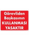 Görevliden Başkasının Kullanması Yasaktır Uyarı Levhası 25x35 KOD:1425