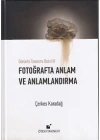 Görüntü Tasarımı Dizisi 3 - Fotoğrafta Anlam ve Anlamlandırma (Ciltli)