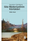 Göz Medeniyetinin Körlükleri