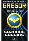 Gregor ve Gri Kehanet - Yeraltı Günlükleri Serisi 1.Kitap
