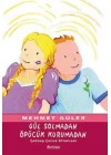 Gül Solmadan Öpücük Kurumadan