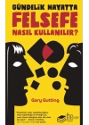 Gündelik Hayatta Felsefe Nasıl Kullanılır?
