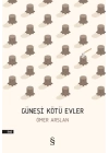 Güneşi Kötü Evler