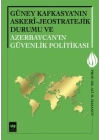 Güney Kafkasyanın Askeri - Jeostratejik Durumu ve Azerbaycanın Güvenlik Politikası