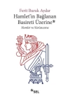 Hamletin Bağlanan Basireti Üzerine - Hamlet ve Sürünmece
