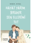 Hayat Yarım Bırakır Sen Ellerimi Tut