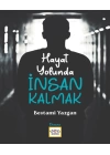 Hayat Yolunda İnsan Kalmak