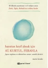 Hayattan Keyif Almak İçin At, Kurtul, Ferahla