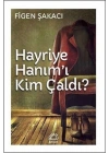 Hayriye Hanımı Kim Çaldı?
