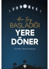 Her Şey Başladığı Yere Döner