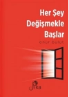 Her Şey Değişmekle Başlar