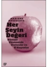 Her Şeyin Değeri - Küresel Ekonomide Üretenler ve El Koyanlar