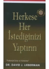Herkese Her İstediğinizi Yaptırın / Psikolojik Sırlar ve Yöntemler