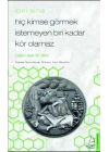 Hiç Kimse Görmek İstemeyen Biri Kadar Kör Olamaz - İbni Sina