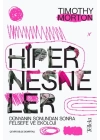 Hipernesneler - Dünyanın Sonundan Sonra Felsefe ve Ekoloji