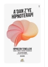 Hipnozun Temelleri - A’dan Z’ye Hipnoterapi - 1. Kitap