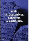 Hitit Ritüellerinde Sağaltma ve Arındırma
