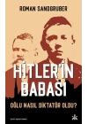 Hitler’in Babası Oğlu Nasıl Diktatör Oldu?