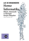 Homo İnformatiks - Bilişim, Matematik ve Mantığın Kesişen Dünyaları