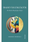 İbadet Özgürlüktür – Bir İbadet Metafiziğine Doğru