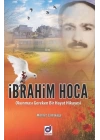 İbrahim Hoca -  Okunması Gereken Bir Hayat Hikayesi