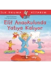İlk Okuma Kitabım - Elif Anaokulunda Yatıya Kalıyor