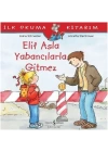 İlk Okuma Kitabım - Elif Asla Yabancılarla Gitmez