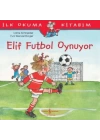 İlk Okuma Kitabım - Elif Futbol Oynuyor