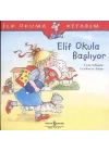 İlk Okuma Kitabım Elif Okula Başlıyor
