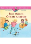 İlk Okuma Kitabım - İnci Bazen Öfkeli Olabilir