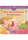 İlk Okuma Kitabım - İnci Karanlıktan Korkmuyor