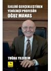 İlkleri Gerçekleştiren Yenilikçi Profesör Oğuz Manas