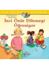 İnci Özür Dilemeyi Öğreniyor - İlk Okuma Kitabım