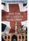 İngiltere Ortadoğu’ya Nasıl Girdi?