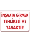 İnşaata Girmek Yasaktır Uyarı Levhası 25x35 KOD:453