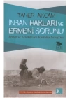 İnsan Hakları ve Ermeni Sorunu İttihat ve Terakki’den Kurtuluş Savaşı’na