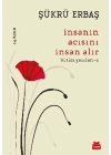 İnsanın Acısını İnsan Alır - Bütün Yazıları 1
