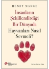 İnsanların Şekillendirdiği Bir Dünyada Hayvanları Nasıl Sevmeli?