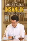 İnsanlık Nereye Gidiyor? Düşün Yazıları -I