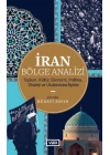 İran Bölge Analizi - Toplum, Kültür, Ekonomi, Politika, Strateji ve Uluslararası İlişkiler