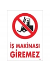 İş Makinası Giremez Uyarı Levhası 25x35 KOD:1307