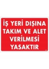 İş Yeri Dışına Takım Ve Alet Verilmesi Yasaktır Uyarı Levhası 25x35 KOD:1421