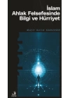 İslam Ahlak Felsefesinde Bilgi ve Hürriyet