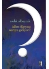 İslam Dünyası Nereye Gidiyor?