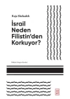 İsrail Neden Filistinden Korkuyor?