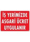 İşyerimizde Asgari Ücret Uygulanır Uyarı Levhası 25x35 KOD:421