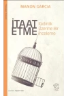 İtaat Etme: Kadınlık Üzerine Bir İnceleme